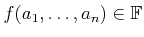 $ f(a_1,\ldots,a_n) \in {\mathbb{F}}$