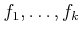$ f_1,\ldots,f_k$