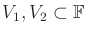 $ V_1, V_2 \subset {\mathbb{F}}$