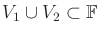 $ V_1 \cup V_2 \subset {\mathbb{F}}$