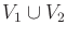 $ V_1 \cup V_2$