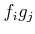 $ f_i g_j$