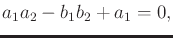 $\displaystyle a_1 a_2 - b_1 b_2 + a_1 = 0 ,$