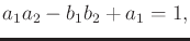$\displaystyle a_1 a_2 - b_1 b_2 + a_1 = 1 ,$