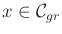 $ x \in {{\cal C}_{gr}}$
