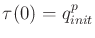 $ \tau(0) = q^p_{init}$