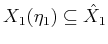 $ X_1({\eta}_1) \subseteq
{\hat{X}}_1$