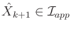 $ {\hat{X}}_{k+1} \in {\cal I}_{app}$