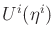 $ U^i({\eta}^i)$