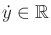 $ {\dot y}
\in {\mathbb{R}}$