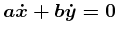 $ a {\dot x}+ b {\dot y}= 0$