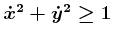 $ {\dot x}^2 + {\dot y}^2 \geq 1$