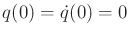 $ q(0) = {\dot q}(0) = 0$