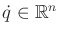 $ {\dot q}\in {\mathbb{R}}^n$