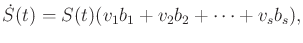 $\displaystyle \dot{S}(t) = S(t)(v_1 b_1 + v_2 b_2 + \cdots + v_s b_s),$