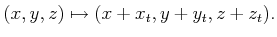 $\displaystyle (x,y,z) \mapsto (x+x_t, y+y_t, z+z_t).$