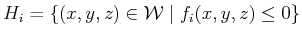$\displaystyle H_i = \{ (x,y,z) \in {\cal W}\;\vert\; f_i(x,y,z) \leq 0 \}$